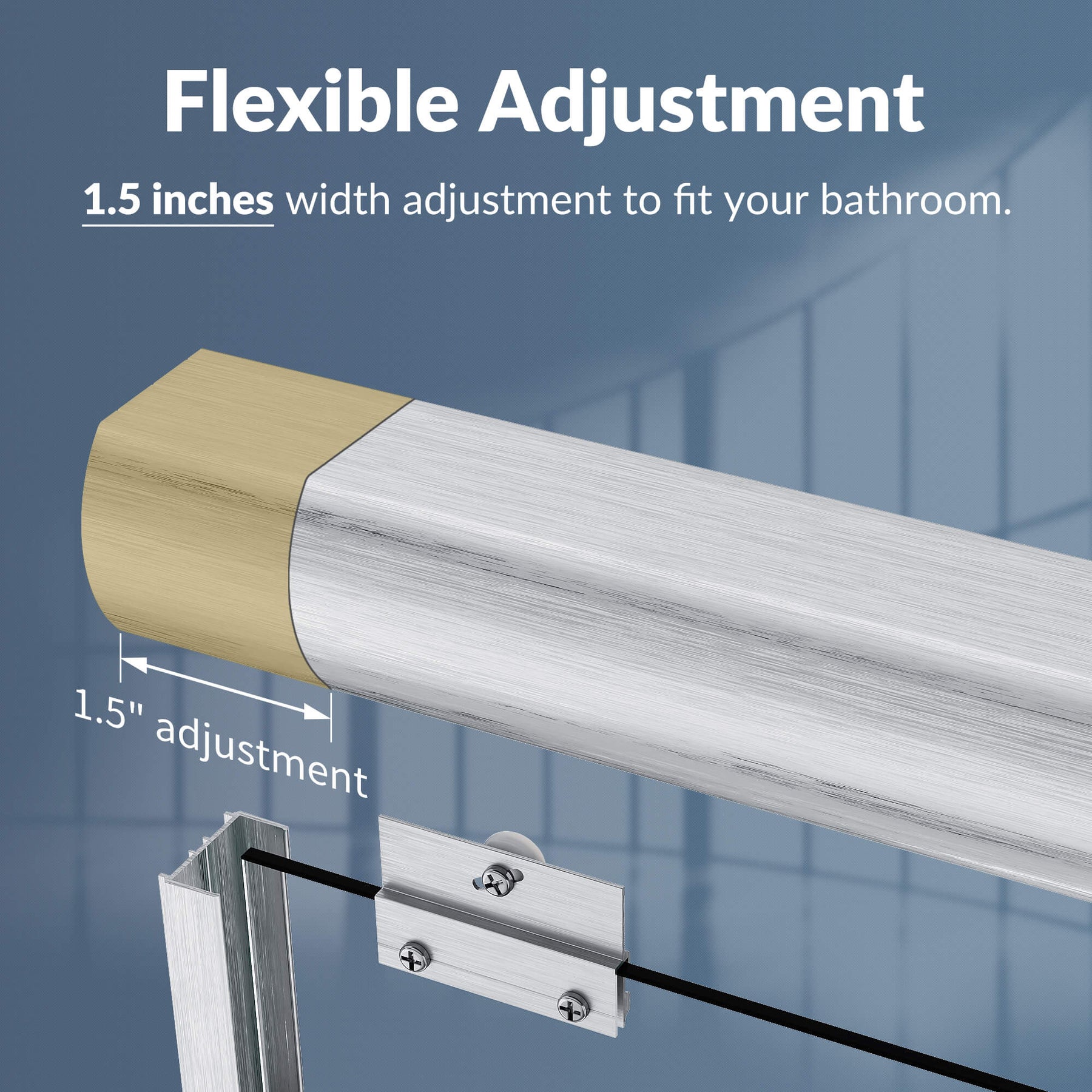 Flexible Adjustment: 1.5 inches width adjustment to fit your bathroom