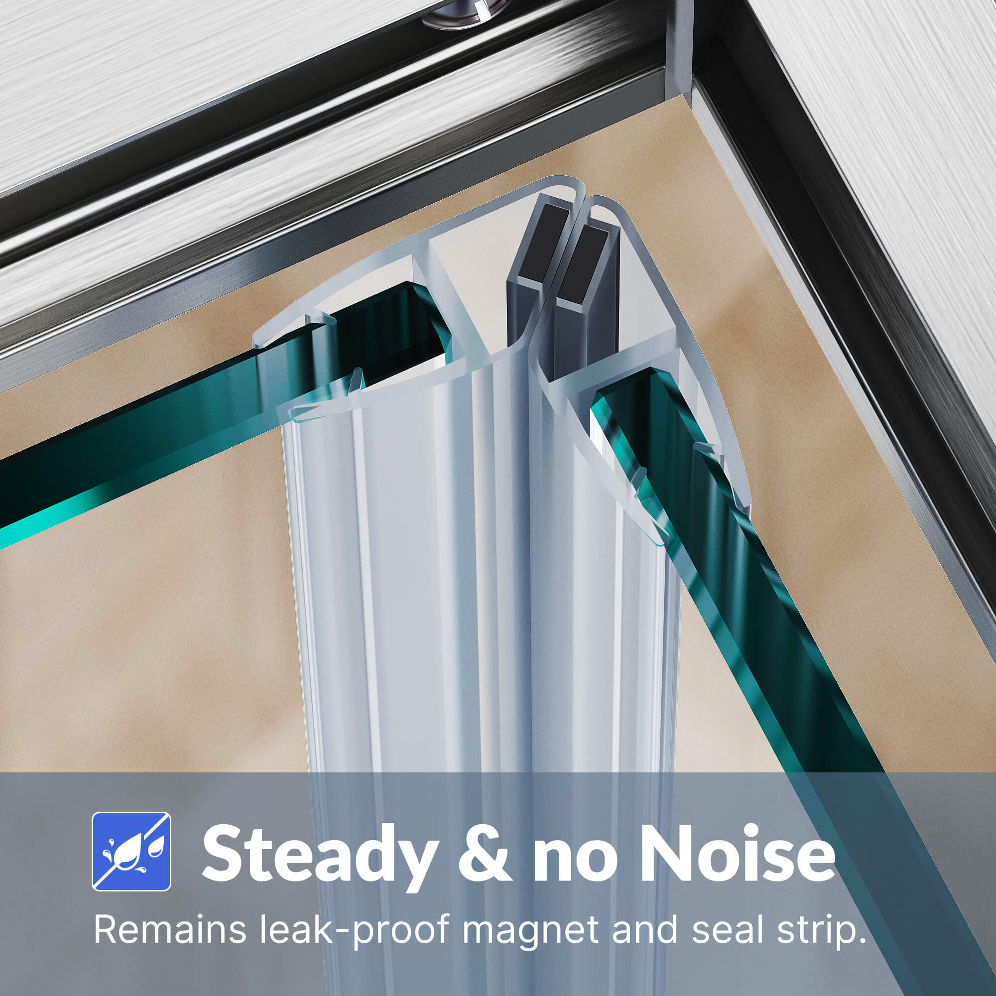 Steady & no Noise: Remains leak- proof magnet and seal strip