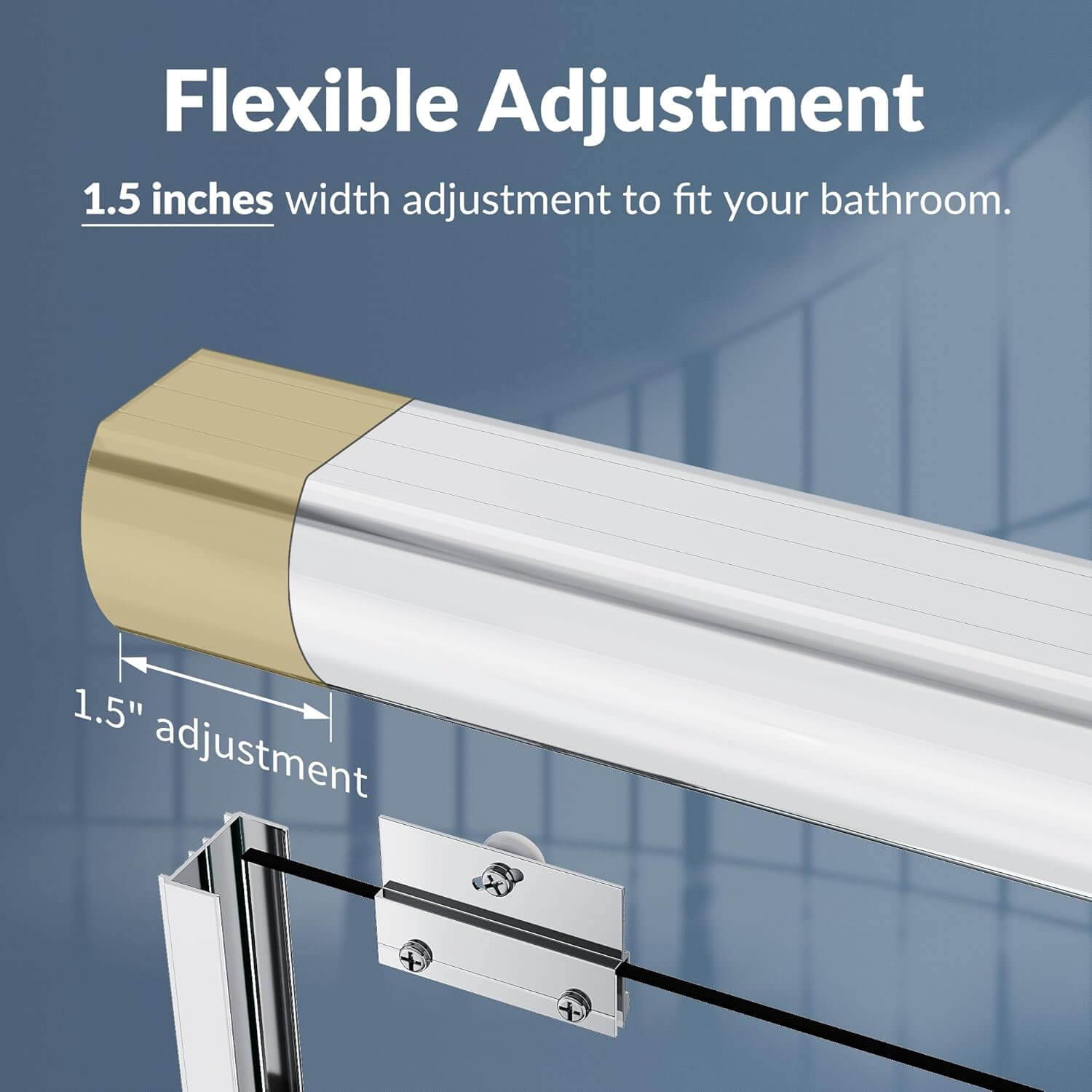 Flexible Adjustment: 1.5 inches width adjustment to fit your bathroom