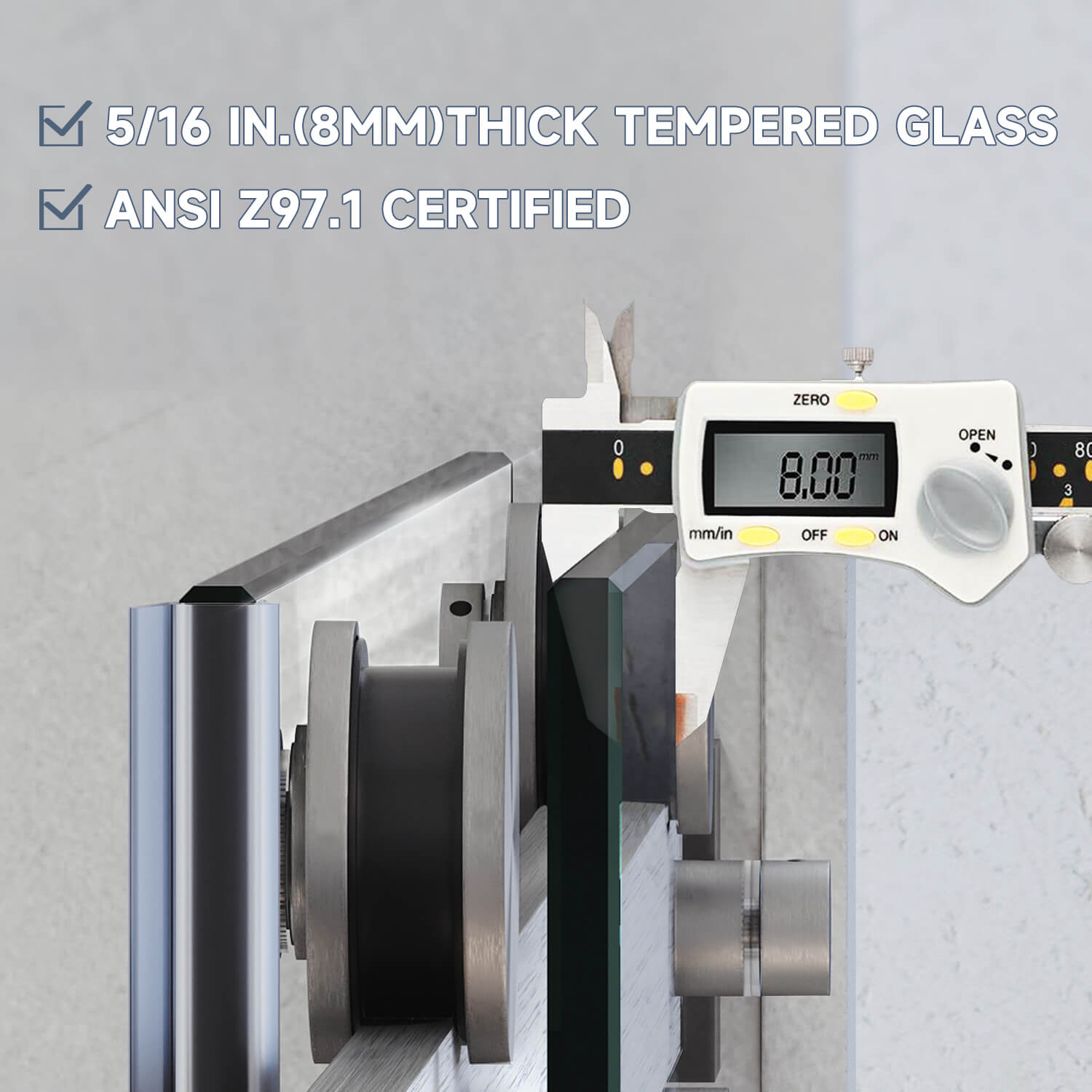 5/16" (8mm) thick tempered glass is ANSI Z97.1 certified, increasing impact resistance and making it more unbreakable, strong, and secure than other glass. No shatter easy to clean